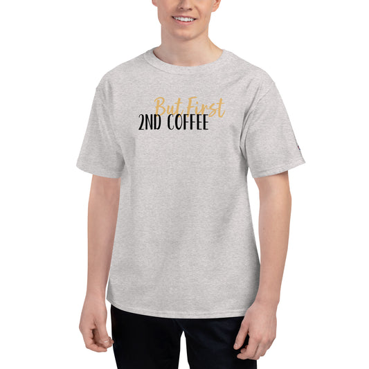 But First, 2nd Coffee in Men's Champion T-Shirt