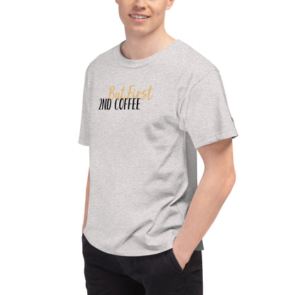 But First, 2nd Coffee in Men's Champion T-Shirt