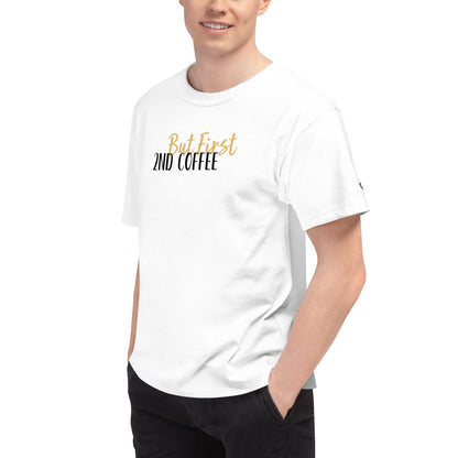 But First, 2nd Coffee in Men's Champion T-Shirt