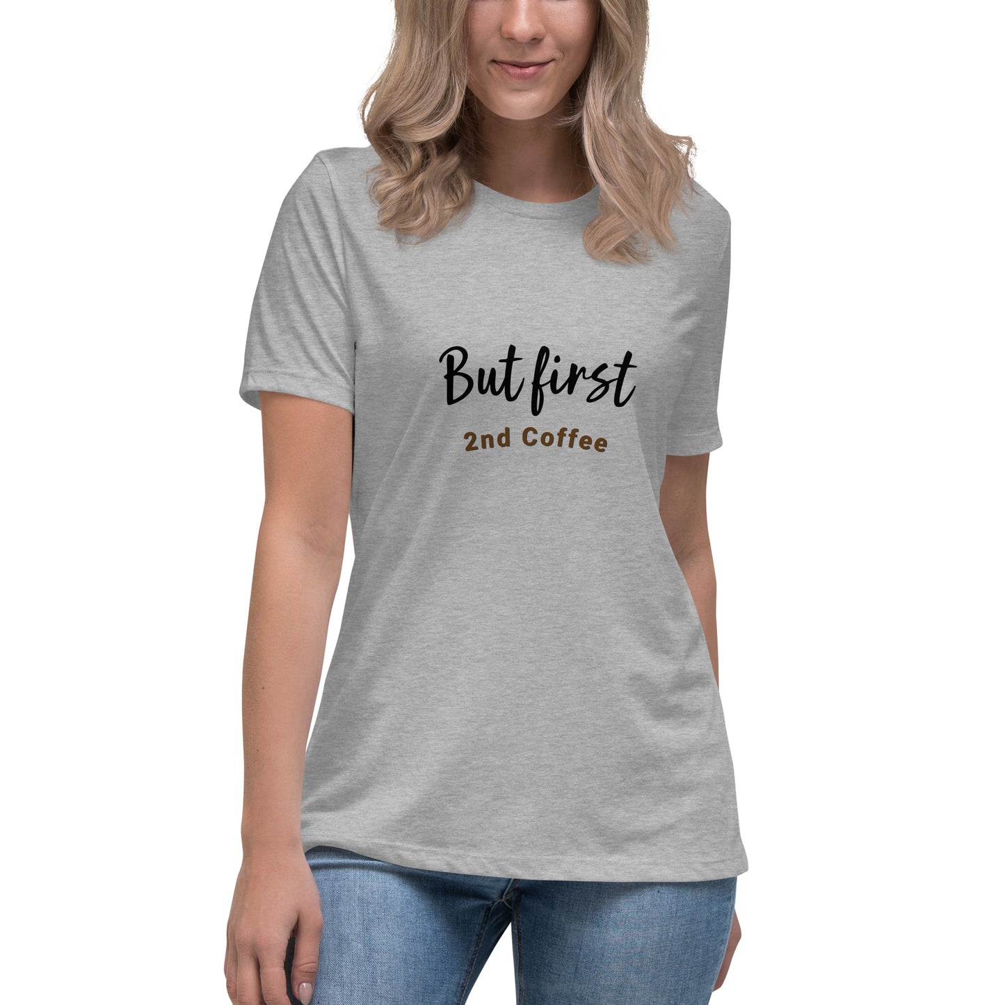 But First, 2nd Coffee - Women's Relaxed T-Shirt