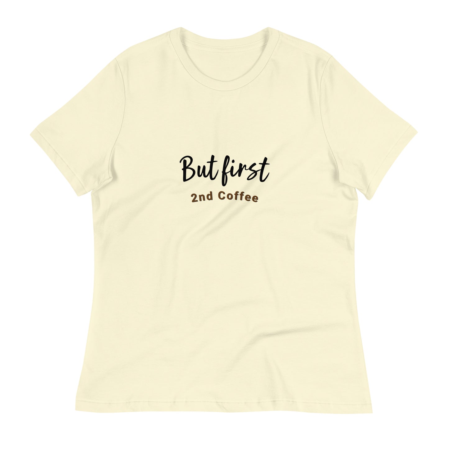 But First, 2nd Coffee - Women's Relaxed T-Shirt