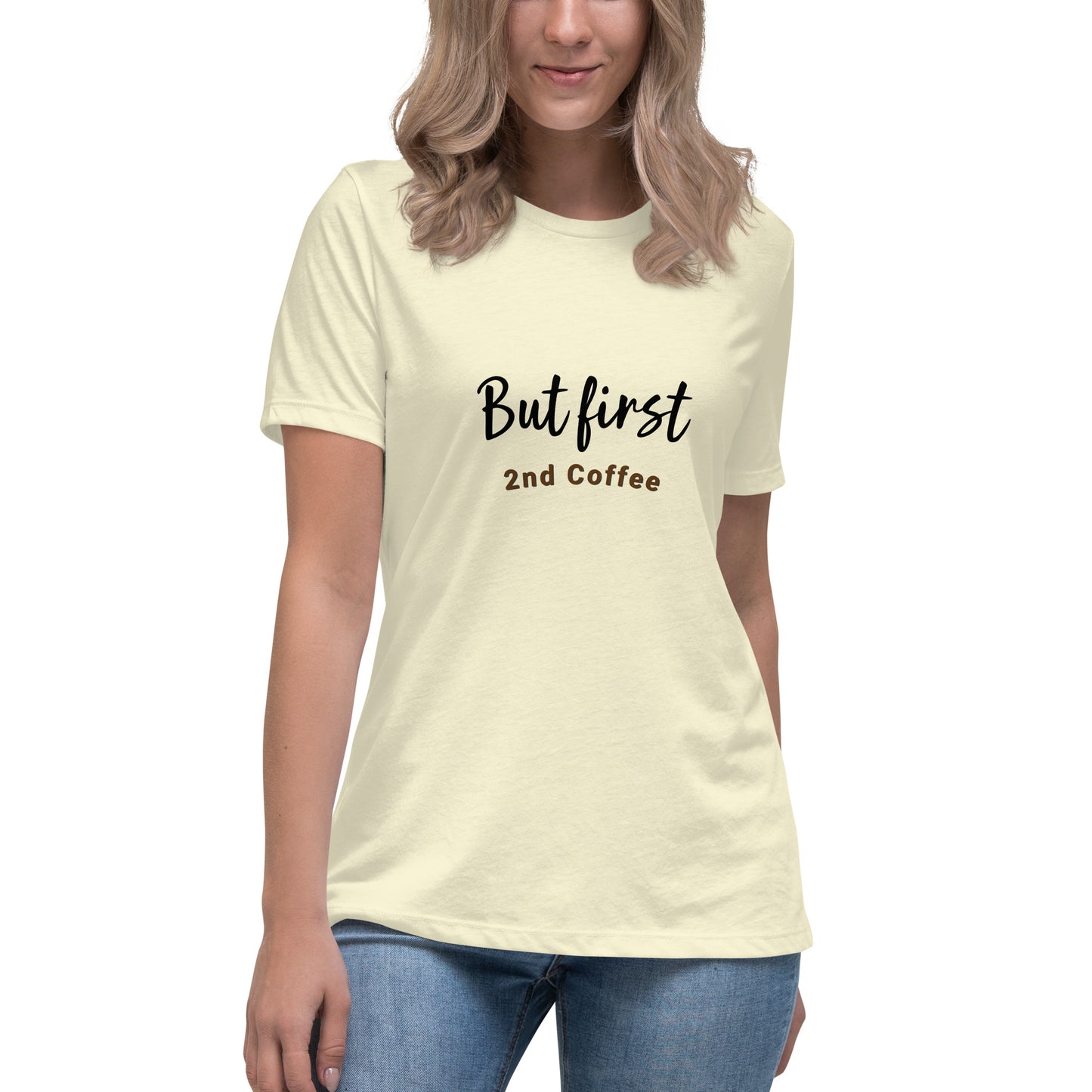 But First, 2nd Coffee - Women's Relaxed T-Shirt