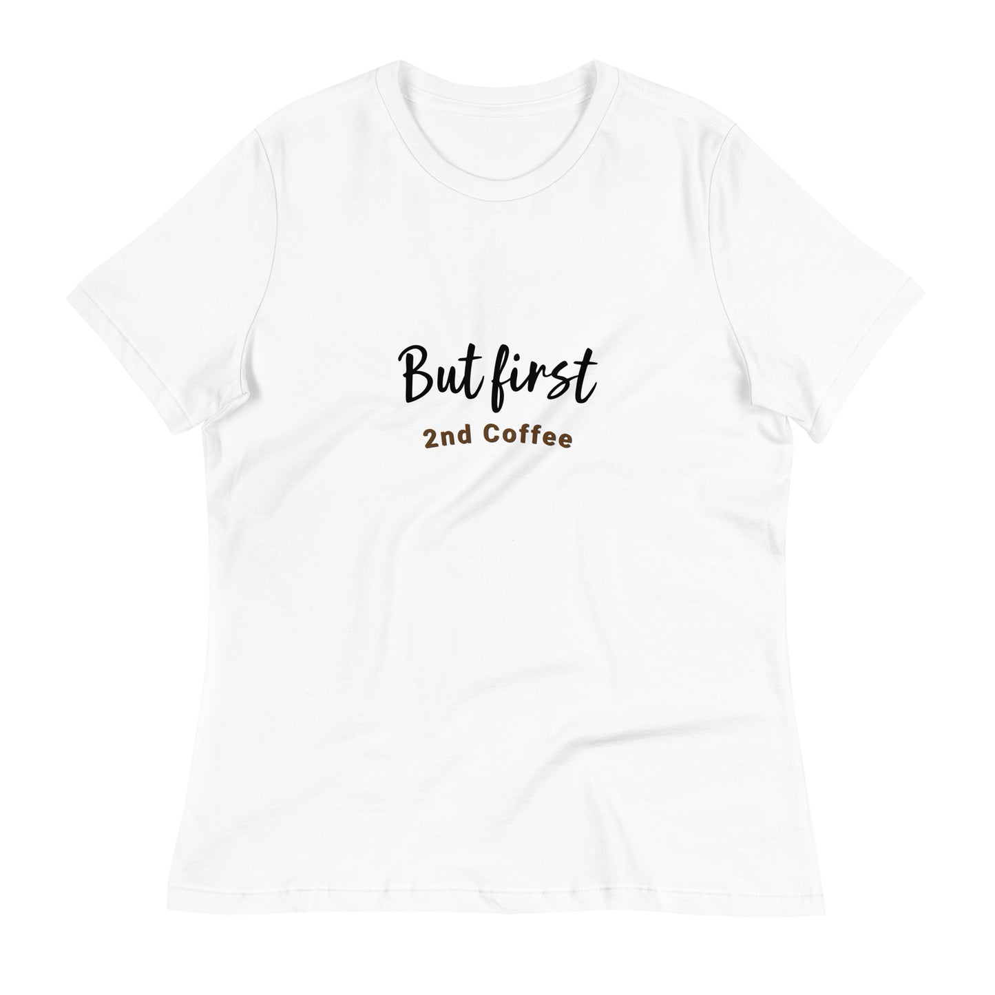 But First, 2nd Coffee - Women's Relaxed T-Shirt
